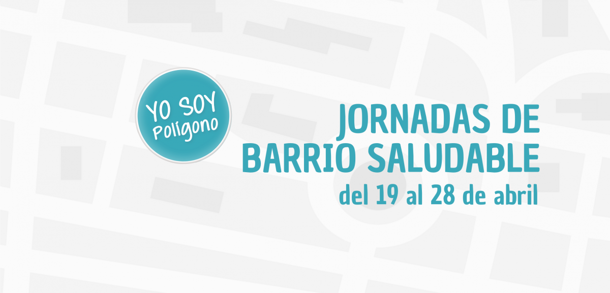 https://www.toledo.es/wp-content/uploads/2023/04/barrio-saludable_banner-1-1200x577.png. JORNADA BARRIO SALUDABLE. YO SOY POLIGONO. DEL 19 AL 28 DE ABRIL.