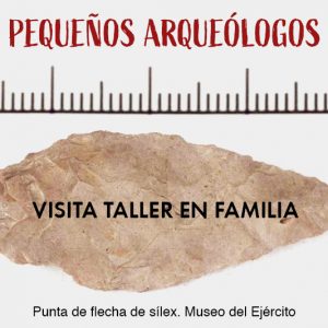 Museo del Ejercito. Visita taller en familia. Pequeños arqueólogos.