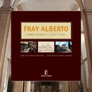 Biblioteca de Castilla La Mancha. Presentación del libro “Fray Alberto arquitecto (1575-1635): los inicios del barroco en España y Portugal”