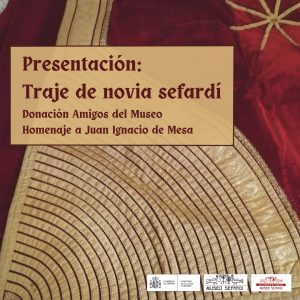 Museo Sefardí. Presentación. Traje de novia sefardí. Donación Amigos del Museo