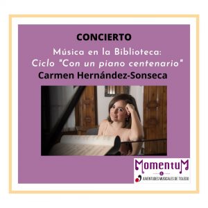 Biblioteca de Castilla La Mancha. Ciclo Con un piano centenario. Concierto de Carmen Hernández-Sonseca