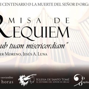 VII centenario de la muerte del Señor de Orgaz, Misa de Requiem “sub tuam misericordiam” (R. Javier Moreno, Jesús A. Luna)