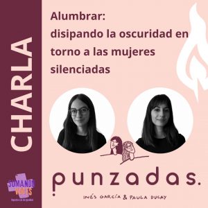 Biblioteca de Castilla-La Mancha. Charla: Alumbrar: disipando la oscuridad en torno a las mujeres silenciadas a cargo de Inés García y Paula Ducay (Punzadas).