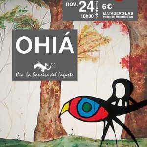 Matadero Lab. Escena Lab, Teatro para público familiar “Ohiá”
