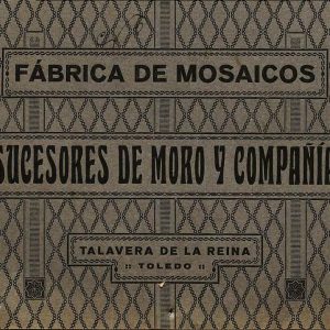 2 – Fábrica de mosaicos Sucesores de Moro y Compañía, Talavera de la Reina (ca. 1915)