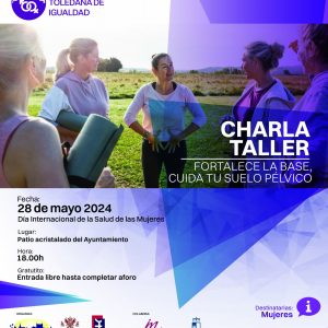 Charla-taller “Fortalece la base-cuida tu suelo pélvico”. Escuela Toledana de Igualdad.