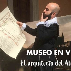 Museo del Ejército. Museo en vivo “El arquitecto del Alcázar”