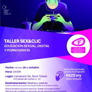 Escuela Toledana de Igualdad: “Taller SEX&CLIC. Educación sexual, digital y pornografía.”