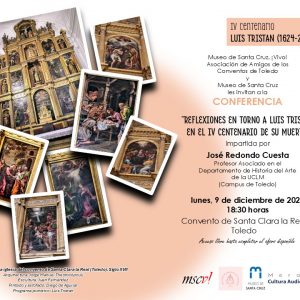 Convento de Santa Clara. Conferencia: “Reflexiones en torno a Luis Tristán en el VI centenario de su muerte”.
