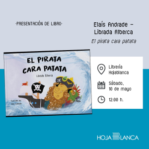 Librería Hojablanca. Presentación del álbum ilustrado: “El Pirata Cara Patata”, de Elaís Andrade y Librada Alberca.