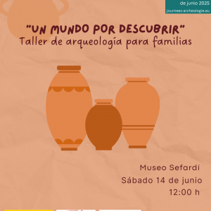 Museo Sefardí. “Un mundo por descubrir”. Taller de Arqueología para Familias.