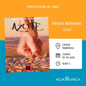 Librería Hojablanca. Presentación de libro: “Azote”, de Antonio Maldonado.