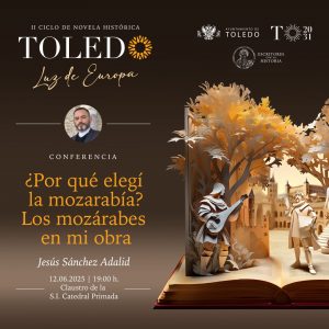 Conferencia: ‘¿Por qué elegí la mozarabía? Los mozárabes en mi obra’ de Jesús Sánchez Adalid