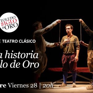 Teatro de Rojas. “La loca historia del Siglo de Oro”