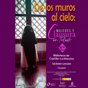 Biblioteca de Castilla La Mancha. Exposición “De los muros al cielo: mujeres y clausura en Toledo”