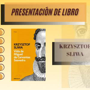 Biblioteca de Castilla La Mancha. Presentación de libro “Vida de Miguel de Cervantes Saavedra” de Krzysztof Sliwa