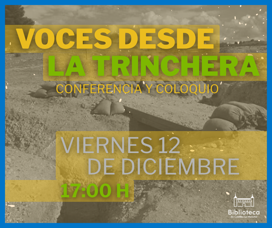 https://www.toledo.es/wp-content/uploads/2025/11/12-diciembre-1.png. Biblioteca de Castilla-La Mancha. Coloquio. Voces desde la trinchera