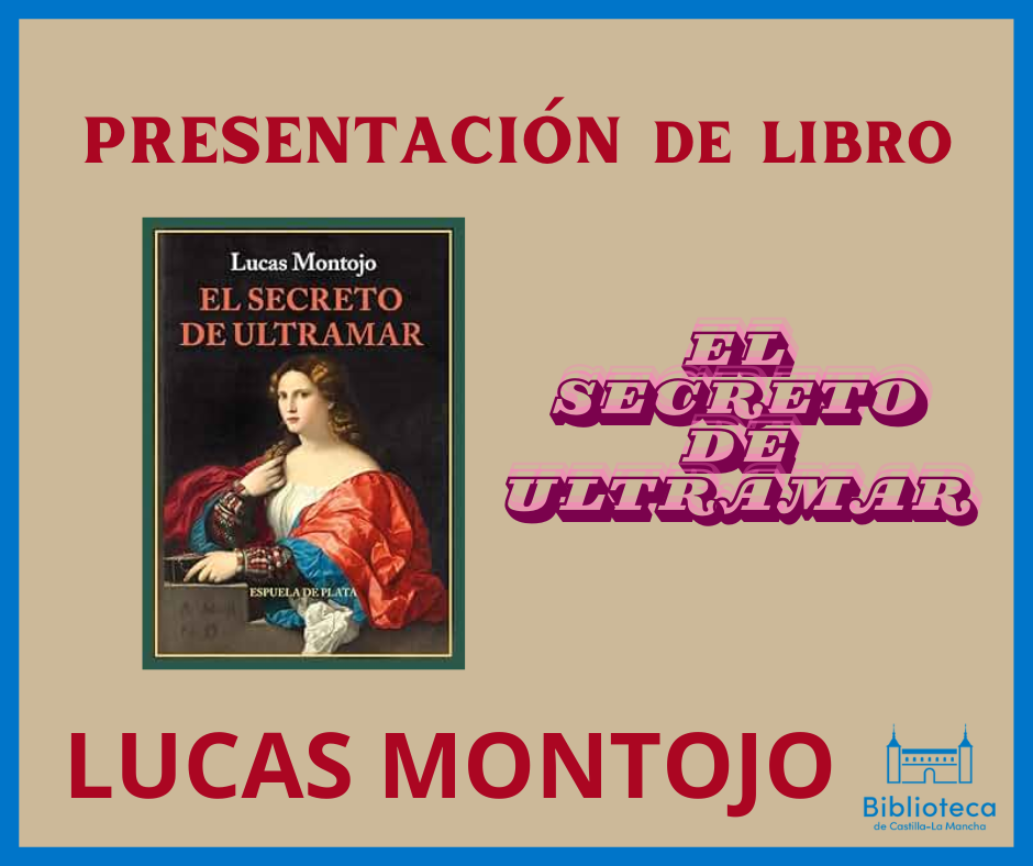 https://www.toledo.es/wp-content/uploads/2025/11/22-diciembre.png. Biblioteca de Castilla-La Mancha. Presentación de El secreto de ultramar de Lucas Montojo.