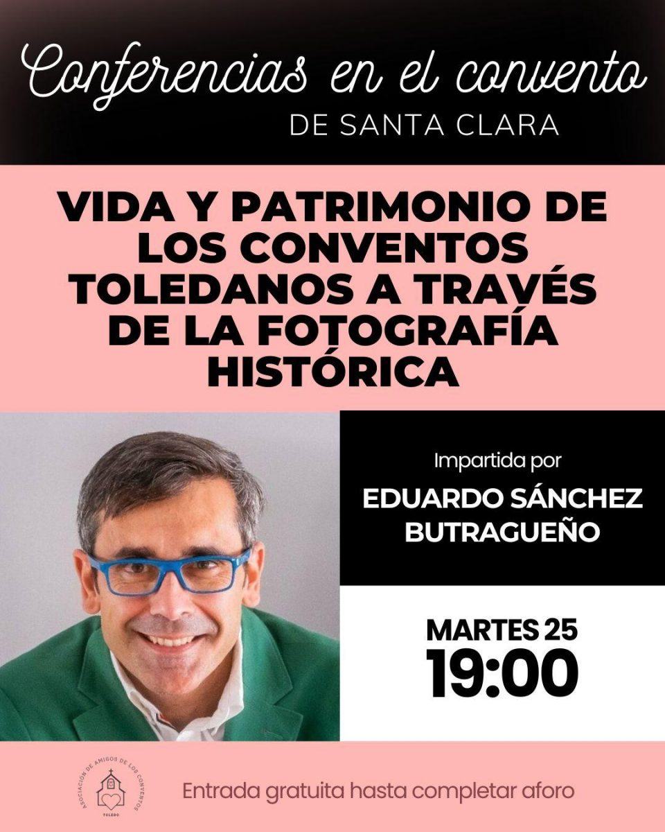 https://www.toledo.es/wp-content/uploads/2025/11/conferencia--960x1200.jpeg. Conferencia – Vida y Patrimonio de los conventos toledanos a través de la fotografía histórica
