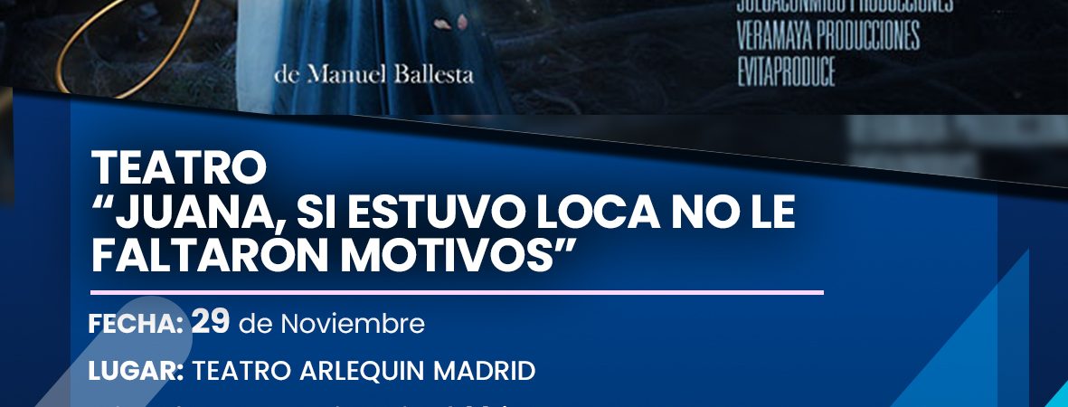 Teatro “Juana, si estuvo loca no le…
