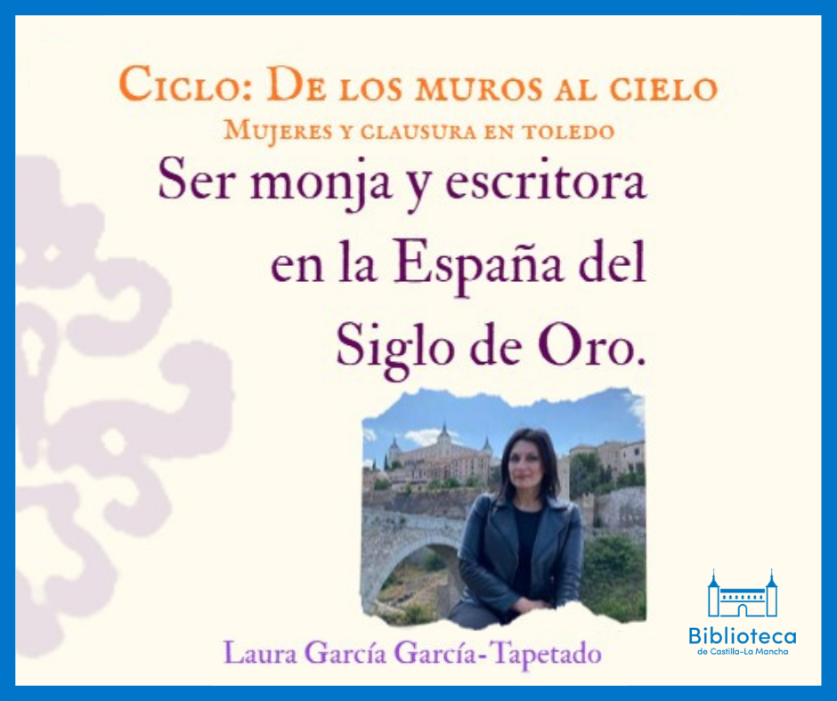 https://www.toledo.es/wp-content/uploads/2025/12/14-de-enero.png. Biblioteca de Castilla-La Mancha. Conferencia Ser monja y escritora en la España del Siglo de Oro por Laura García García-Tapetado