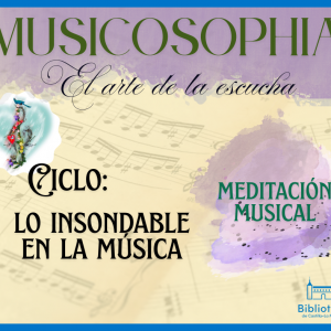 Biblioteca de Castilla-La Mancha. Musicosophia. Ciclo “Lo insondable en la música”: Meditación musical