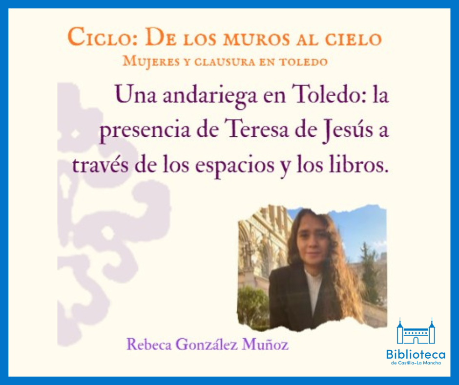 https://www.toledo.es/wp-content/uploads/2025/12/30-de-enero-.png. Biblioteca de Castilla-La Mancha. Charla: Una andariega en Toledo: la presencia de Teresa de Jesús a través de los espacios y los libros por Rebeca González Muñoz.