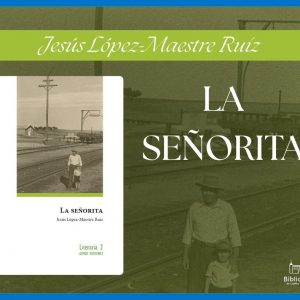 Presentación del libro «La señorita», de Jesús López-Maestre Ruíz.
