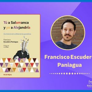 Presentación del libro «Tu a Salamanca y yo a Alejandría», de Francisco Escudero Paniagua.