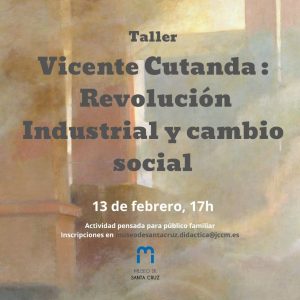 Taller de a través de la obra del pintor «Vicente Cutanda: revolución industrial y cambio social».
