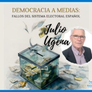 Presentación de libro: “Democracia a medias: fallos del sistema electoral español”, de Julio Ugena.