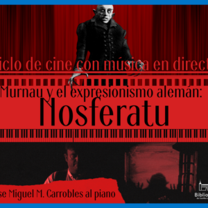 Ciclo de cine mudo con música en directo. Murnau y el expresionismo alemán. Proyección de Nosferatu.