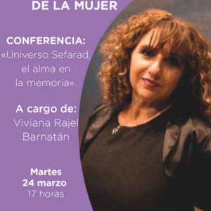 «DÍA INTERNACIONAL DE LA MUJER: «Universo Sefarad, el alma en la memoria» con Viviana Rajel Barnatán»