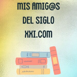 Mis amig@s del siglo XXI.com»