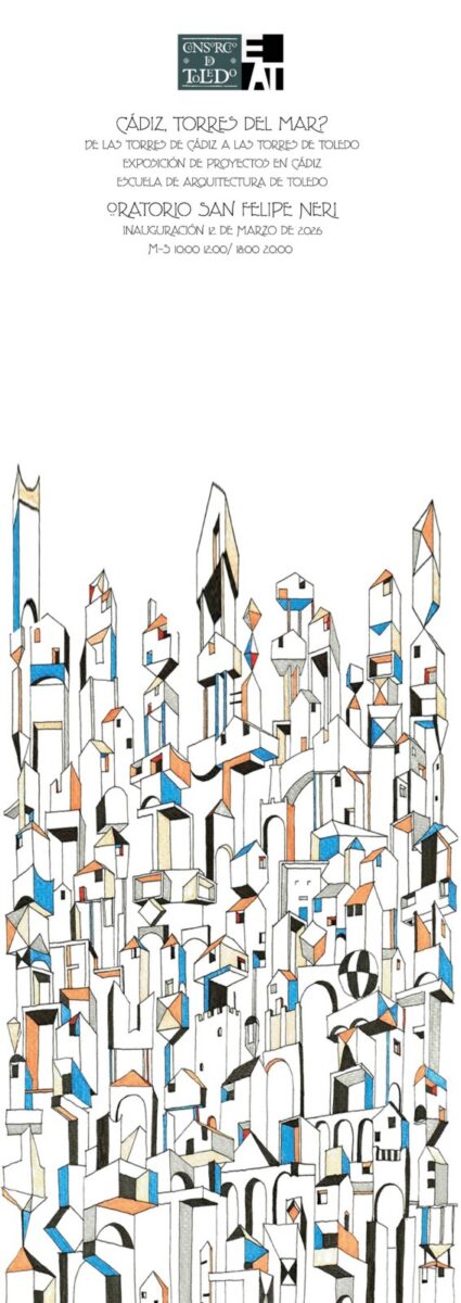 https://www.toledo.es/wp-content/uploads/2026/03/image001-425x1200.jpg. Escuela de Arquitectura de Toledo: «Cádiz. Torres de mar?»