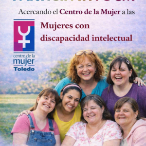 M. Acercando el Centro de la Mujer a las mujeres con discapacidad intelectual. Encuentro participativo.